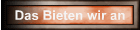 Das Bieten wir an